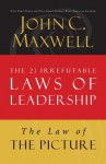 The Law of the Picture: Lesson 13 from The 21 Irrefutable Laws of Leadership - John Maxwell