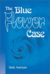 The Blue Flower Case - Nels Hanson