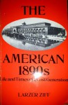 The American 1890's: Life and Times of a Lost Generation - Larzer Ziff