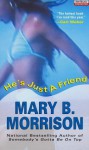 He's Just a Friend - Mary B. Morrison