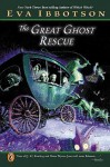 The Great Ghost Rescue - Eva Ibbotson