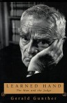 Learned Hand: The Man and the Judge - Gerald Gunther