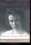 What Lips My Lips Have Kissed: The Loves and Love Poems of Edna St. Vincent Millay - Daniel Mark Epstein