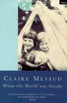 When the World Was Steady - Claire Messud