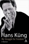 My Struggle for Freedom: A Memoir - Hans Küng