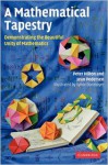 A Mathematical Tapestry: Demonstrating the Beautiful Unity of Mathematics - Peter Hilton, Jean Pedersen, Sylvie Donmoyer