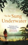 To Be Sung Underwater - Tom McNeal