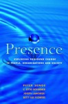 Presence: Exploring Profound Change in People, Organizations and Society - Peter M. Senge, C. Otto Scharmer, Joseph Jaworski