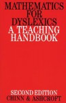 Mathematics For Dyslexics: A Teaching Handbook - Steve Chinn