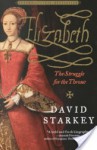 Elizabeth: The Struggle for the Throne - David Starkey