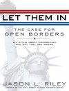 Let Them in: The Case for Open Borders - Jason L. Riley