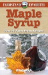 Maple Syrup: Farmstand Favorites: Over 75 Farm-Fresh Recipes - Hatherleigh Press Staff, June Eding, Jo Brielyn