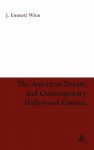 The American Dream and Contemporary Hollywood Cinema - J. Emmett Winn