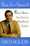 You Are Special: Words of Wisdom from America's Most Beloved Neighbor - Fred Rogers