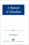 A Manual of Akkadian - David Marcus