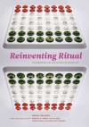 Reinventing Ritual: Contemporary Art and Design for Jewish Life - Daniel Belasco, Arnold M. Eisen, Julie Lasky, Danya Ruttenberg, Tamar Rubin