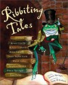 Ribbeting Tales: Original Stories about Frogs - Nancy Springer, Various