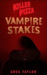 Vampire Stakes (Killer Pizza #3) - Greg Taylor