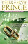 God Is a Matchmaker: Seven Biblical Principles for Finding Your Mate - Derek Prince, Ruth Prince