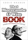 Eddie Braben’s Morecambe and Wise Book - Eric Morecambe, Ernie Wise, Eddie Braben