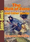 The Curse of Capistrano (The Mark of Zorro), and Other Stories : 5 Stories of Johnston McCulley - Johnston McCulley