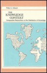 The Knowledge Context: Comparative Perspectives on the Distribution of Knowledge - Philip G. Altbach