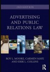 Advertising and Public Relations Law - Roy L. Moore, Erik L. Collins, Carmen Maye