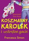 Koszmarny Karolek i wstrętne gacie - Francesca Simon