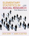 Elementary Statistics in Social Research: Essentials (3rd Edition) - Jack A. Levin, James Fox
