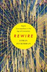 Rewire: Digital Cosmopolitans in the Age of Connection - Ethan Zuckerman