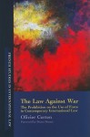 The Law Against War: The Prohibition on the Use of Force in Contemporary International Law - Olivier Corten, Christopher Sutcliffe, Bruno Simma