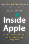 Inside Apple: How America's Most Admired--and Secretive--Company Really Works - Adam Lashinsky