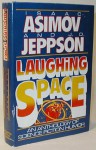 Laughing space: an anthology of science fiction humour - Isaac Asimov, J.O. Jeppson, Janet Asimov, D.F. Jones