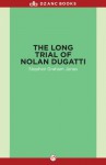 The Long Trial of Nolan Dugatti - Stephen Graham Jones