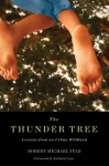 Thunder Tree: Lessons from an Urban Wildland - Robert Michael Pyle, Richard Louv