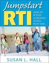 Jumpstart Rti: Using Rti in Your Elementary School Right Now - Susan L. Hall