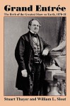 Grand Entre: The Birth of the Greatest Show on Earth, 1870-1875 - Stuart Thayer, William L. Slout