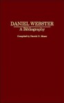 Daniel Webster: A Bibliography - Harold D. Moser