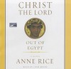 Christ The Lord[Out Of Egypt: A Novel] - Anne Rice