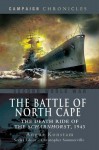 The Battle of North Cape: The Death Ride of the Scharnhorst, 1943 (Campaign Chronicles) - Angus Konstam