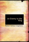 An Enemy to the King - Robert Neilson Stephens