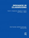 Deviance in Classrooms (RLE Edu M): Volume 4 (Routledge Library Editions: Education) - David H. Hargreaves, Stephen Hester, Frank J. Mellor