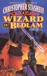 A Wizard In Bedlam: Second Book of the Rogue Wizard! (Tor Fantasy) - Christopher Stasheff