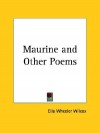 Maurine and Other Poems - Ella Wheeler Wilcox