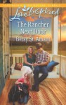 The Rancher Next Door (Love Inspired) - Betsy St. Amant