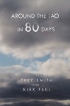 Around the Tao in 80 Days - Trey Smith, Alex Paul