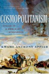 Cosmopolitanism: Ethics in a World of Strangers (Issues of Our Time Series) - Kwame Anthony Appiah