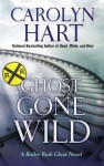 Ghost Gone Wild - Carolyn Hart