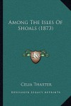 Among the Isles of Shoals (1873) - Celia Thaxter