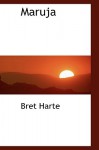 Maruja - Bret Harte